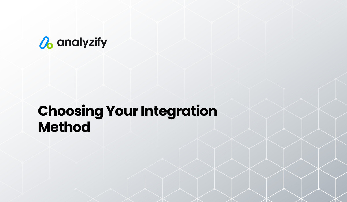 Choose Your Analyzify Integration Method