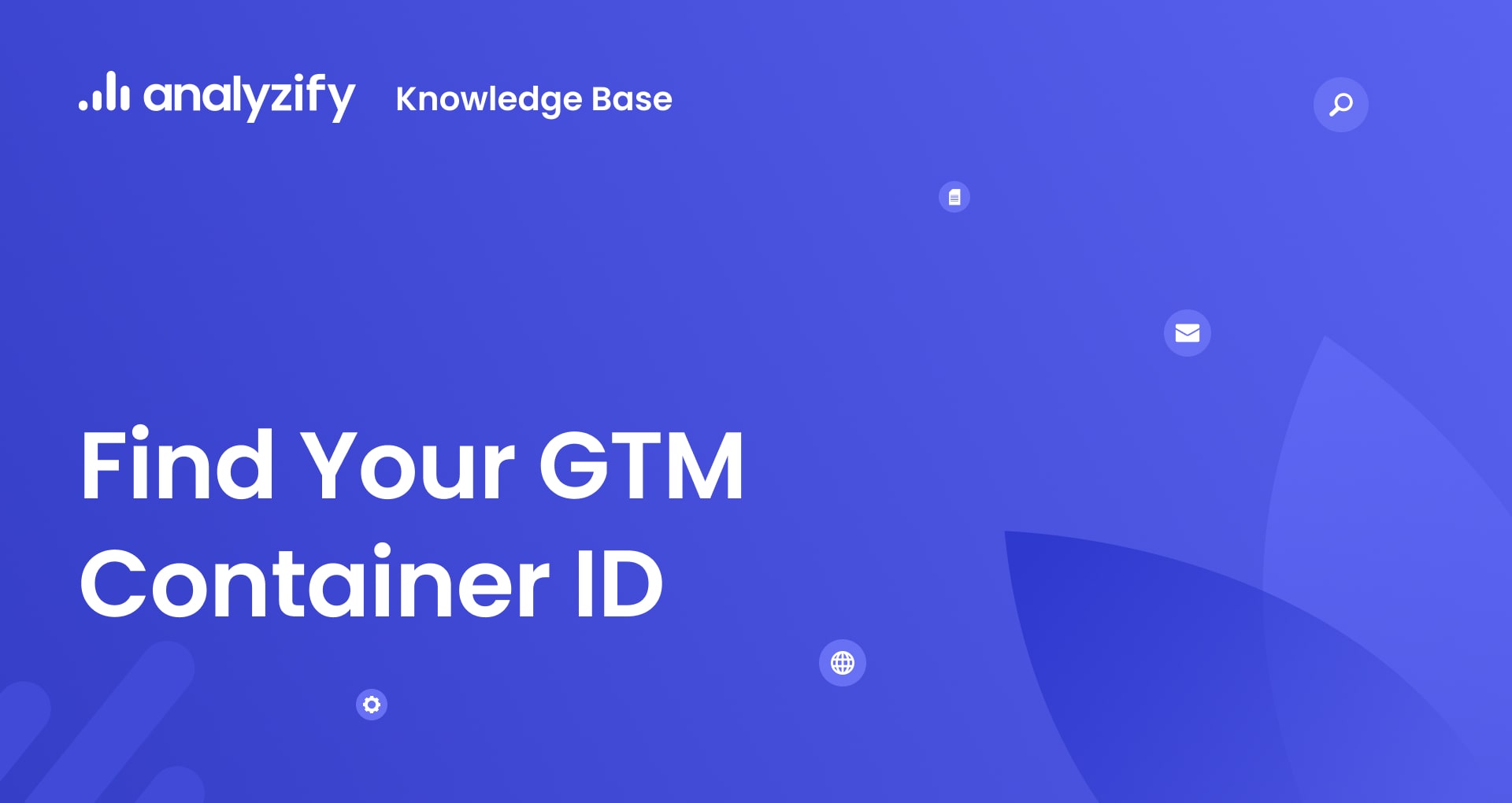 Find Your GTM Container ID Analyzify Docs
